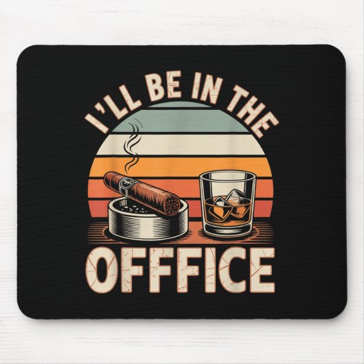 I'll Be In The Office Cigar - Bourbon Whiskey Dad Mousepad (Vorne)