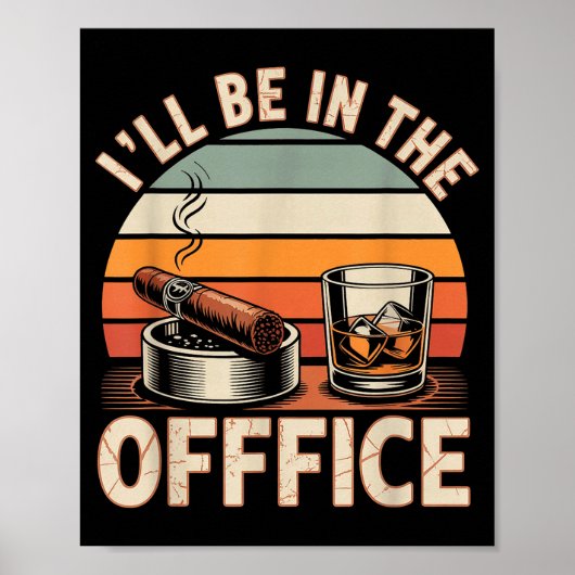 I'll Be In The Office Cigar - Bourbon Whiskey Dad Poster (Vorne)