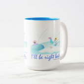 I'll Be Right Back  Zweifarbige Tasse (VorderseiteRechts)