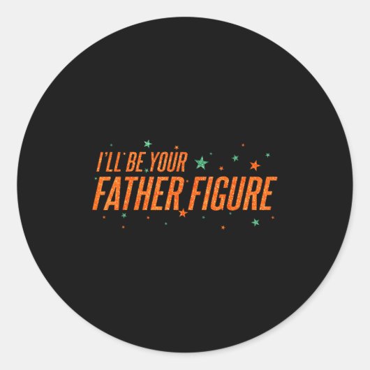 I'll Be Your Father Figure Runder Aufkleber (Vorderseite)