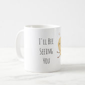 I'll Bee Seeing You  Kaffeetasse (Vorderseite Links)