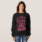 I'll Bring The Bad Decisions Best Friends Matchin Sweatshirt (Vorne ganz)