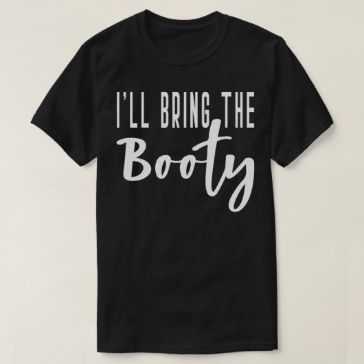 I'll Bring The Booty Bride Bridal Hen Party Do Nig T-Shirt (Design vorne)
