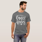 Ill Bring the Dance Moves Dance Party gift T-Shirt (Vorne ganz)