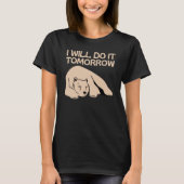 I'll Do It Tomorrow Bear Lazy Sleepy Procrastinat T-Shirt (Vorderseite)