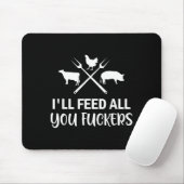 I'll Feed All You Forers Funny Grilling Quote Bbq  Mousepad (Mit Mouse)