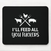 I'll Feed All You Forers Funny Grilling Quote Bbq  Mousepad (Vorne)