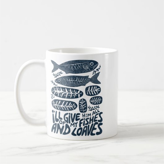 I'll Give Him All Of My Fishes And Loaves Christia Kaffeetasse (Links)