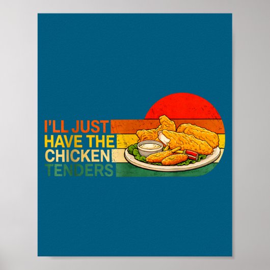 I'll Just Have The Chicken Tenders - Funny Chicken Poster (Vorne)