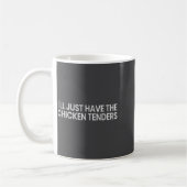 I'll Just Have The Chicken Tenders Funny Quote Chi Kaffeetasse (Links)