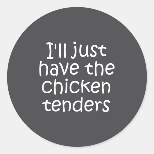 I'll Just Have The Chicken Tenders Funny Quote Runder Aufkleber (Vorderseite)