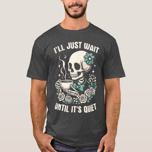 Ill Just Wait Until Its Quiet Funny Teacher Hallow T-Shirt (Vorderseite)