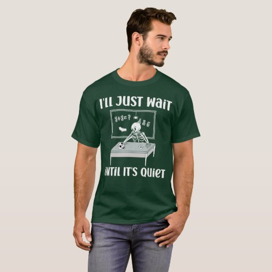 Ill Just Wait Until Its Quiet Halloween Teacher Me T-Shirt (Vorne ganz)