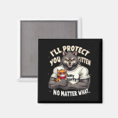 Ill Protect You Kitten Alpha Wolf Funny Quote Sayi Magnet (Vorderseite/Rückseite)