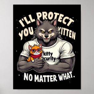Ill Protect You Kitten Alpha Wolf Funny Quote Sayi Poster