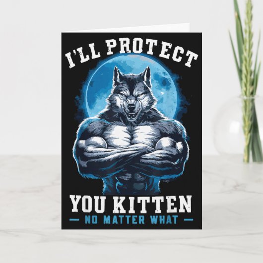 I'll Protect You Kitten No What Alpha Wolf  Karte (Vorderseite)