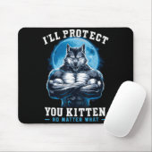 I'll Protect You Kitten No What Alpha Wolf Mousepad (Mit Mouse)
