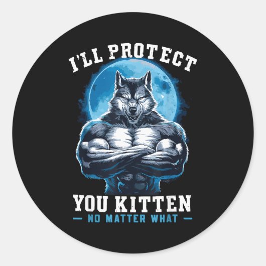 I'll Protect You Kitten No What Alpha Wolf  Runder Aufkleber (Vorderseite)
