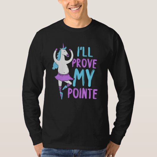I'll Prove My Pointe Dance Hobby Dancer Ballerina  T-Shirt (Vorderseite)