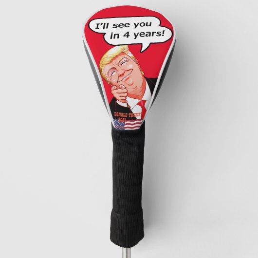I'll see you in 4 years!. - Donald Trump Golf Headcover (Vorderseite)