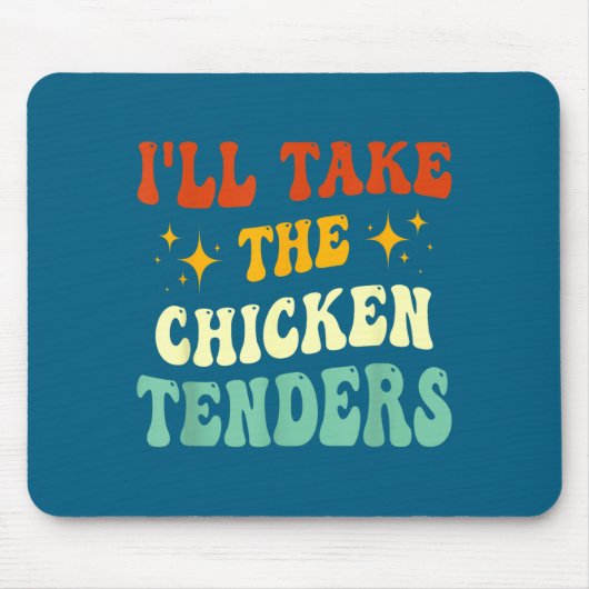 I'll Take The Chicken Tenders Funny Quote Mousepad (Vorne)