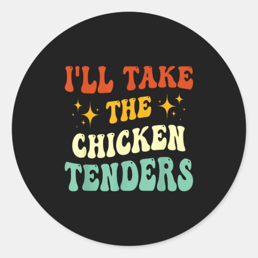 I'll Take The Chicken Tenders Funny Quote Runder Aufkleber (Vorderseite)