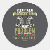 Illegal Immigration Not A New Problem Native Ameri Runder Aufkleber (Vorderseite)