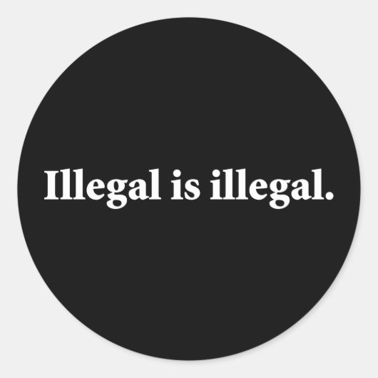 Illegal ist illegal. runder aufkleber (Vorderseite)