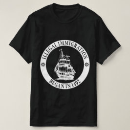 Illegale Einwanderung begann 1492 am Columbus-Tag T-Shirt
