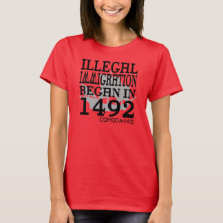 Illegale Einwanderung fing im Jahre 1492 an T-Shirt