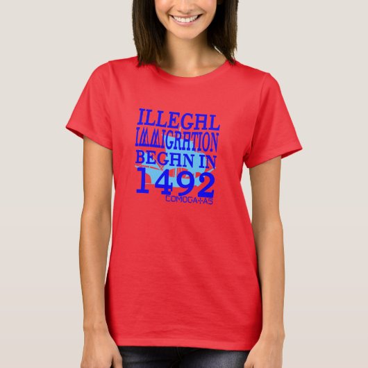 Illegale Einwanderung fing im Jahre 1492 an T-Shirt (Vorderseite)