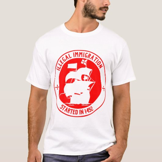 Illegale Einwanderung im Jahre 1492 begonnen # T-Shirt (Vorderseite)