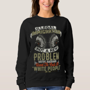 Illegale Einwanderung kein neues Problem für Ameri Sweatshirt