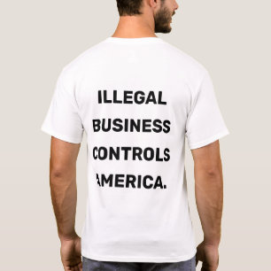 Illegale Geschäfts-Kontrollen Amerika T-Shirt