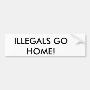 ILLEGALS GEHEN ZUHAUSE! AUTOAUFKLEBER