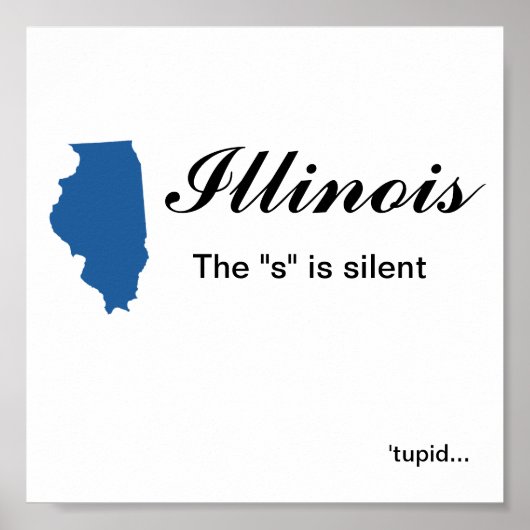 Illinois - Das "s" ist schweigend tupid Poster (Vorne)