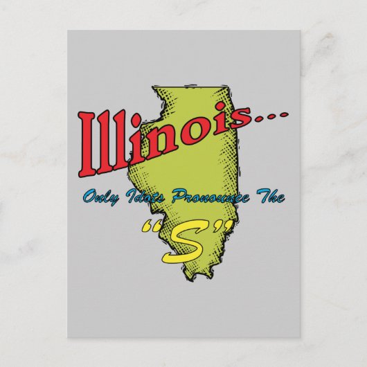 Illinois IL Motto ~ Nur Idioten pronounce "S" Postkarte (Vorderseite)
