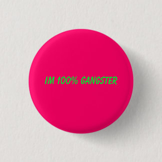 Im 100% Gangster Button