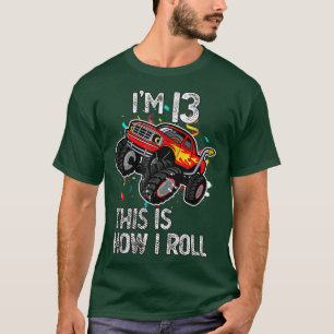 I'm 13 This Is How I Roll Birthday Monster Truck 2 T-Shirt