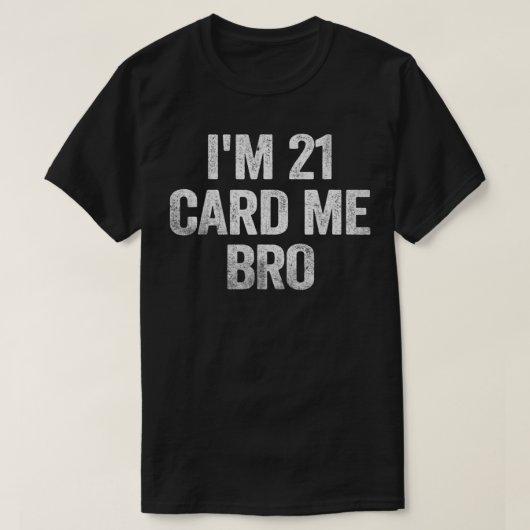 I'm 21 Card Me Bro 21 Years Old 21st Birthday Lega T-Shirt (Design vorne)