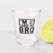 I'm 21 Card Me Bro Funny 21st Birthday Legal Drink Schnapsglas (Vorderseite)