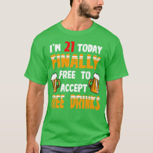 Im 21 heute endlich frei, um kostenlose Getränke z T-Shirt