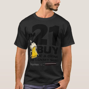Im 21 Kaufen Sie mir ein Getränk-Zeichen Mein     T-Shirt