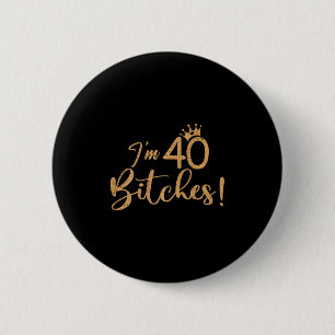 Im 40 es 40. Jahre Geburtstag Frauen Phantastisch Button