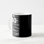 Im 60 I Literally Dont Care Funny 60th Birthday  Kaffeetasse (Vorderseite Links)
