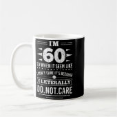 Im 60 I Literally Dont Care Funny 60th Birthday  Kaffeetasse (Links)