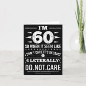 Im 60 I Literally Dont Care Funny 60th Birthday Karte (Vorderseite)