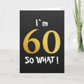 I'm 60 So What Funny 60th Birthday Karte (Vorderseite)