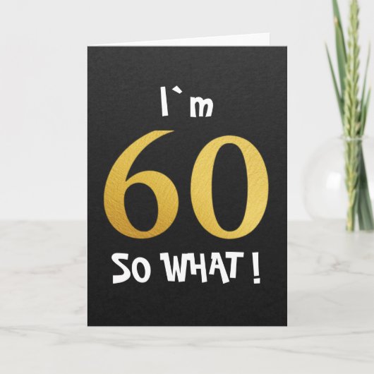 I'm 60 So What Funny 60th Birthday Karte (Vorderseite)
