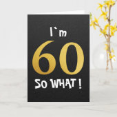 I'm 60 So What Funny 60th Birthday Karte (Gelbe Blume)